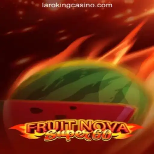 Exploring FruitNovaSuper60 at Laroking Online Casino Philippines