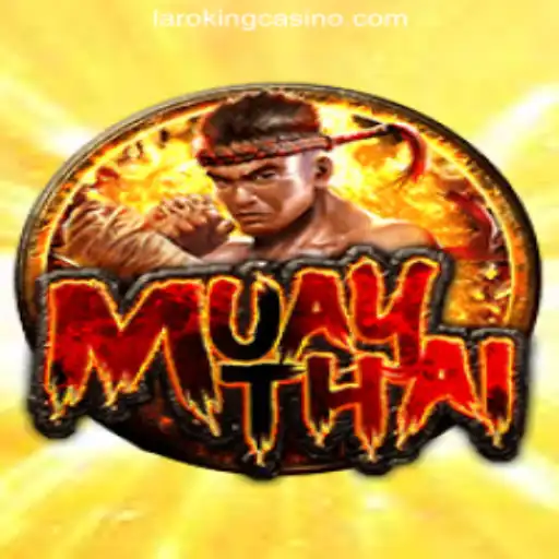 Discover the Thrills of MuayThai at Laroking Online Casino Philippines